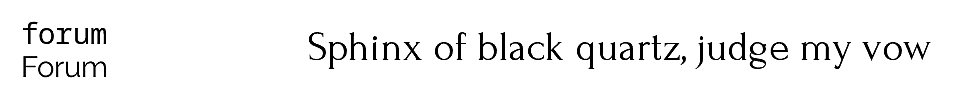 ‘Sphinx of black quartz, judge my vow’ set with the forum font package